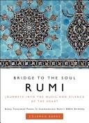 Cover of: Rumi: bridge to the soul : journeys into the music and silence of the heart