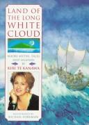 Cover of: Land of the long white cloud: Maori myths and legends