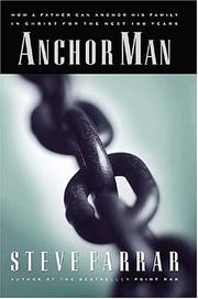 Cover of: Anchor Man <i>how A Father Can Anchor His Family In Christ For The Next 100 Years</i> by Steve Farrar