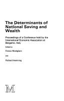 The Determinants of national saving and wealth : proceedings of a conference held by the International Economic Association at Bergamo, Italy