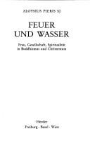 Cover of: Feuer und Wasser: Frau, Gesellschaft, Spiritualität in Buddhismus und Christentum