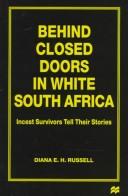 Cover of: Behind closed doors in white South Africa: incest survivors tell their stories