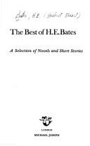 The best of H.E. Bates : a selection of novels and short stories