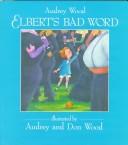 Cover of: Elbert's bad word. by Audrey Wood