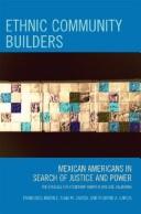 Ethnic community builders : Mexican Americans in search of justice and power : the struggle for citizenship rights in San José, California