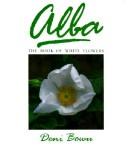 Cover of: Alba: the book of white flowers