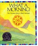 Cover of: What a morning!: The Christmas story in black spirituals
