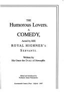 Cover of: The humorous lovers: a comedy : acted by His Royal Highnes's servants