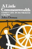Cover of: A little commonwealth: family life in Plymouth colony