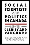 Cover of: Social scientists and politics in Canada: between clerisy and vanguard