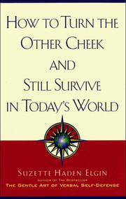 How to turn the other cheek and still survive in today's world by Suzette Haden Elgin