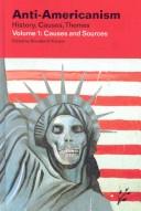 Cover of: Anti-Americanism: history, causes, themes