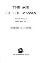 Cover of: The ages of the masses: ideas and society in Europe since 1870
