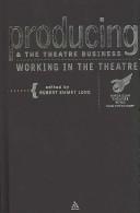 Cover of: Producing and the theatre business: working in the theatre
