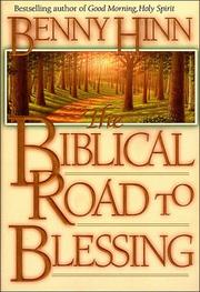 Cover of: The biblical road to blessing by Benny Hinn