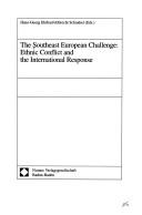 Cover of: The Southeast European challenge: ethnic conflict and the international response