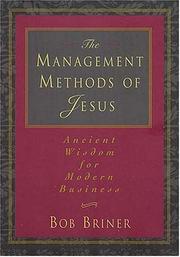 Cover of: The management methods of Jesus: ancient wisdom for modern business
