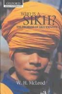 Cover of: Who is a Sikh?: the problem of Sikh identity