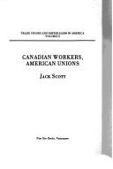 Cover of: Canadian workers, American unions
