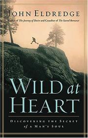 Cover of: Wild at Heart: Discovering the Secret of a Man's Soul