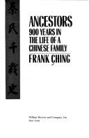 Cover of: Ancestors, 900 years in the life of a Chinese family =: [Qin shi qian zai shi]