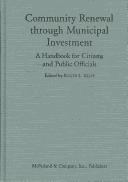Cover of: Community renewal through municipal investment: a handbook for citizens and public officials