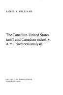 Cover of: The Canadian-United States tariff and Canadian industry: a multisectoral analysis