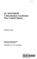 El Salvador, a revolution confronts the United States by Cynthia Arnson