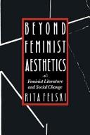 Cover of: Beyond feminist aesthetics: feminist literature and social change