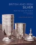 British and Irish silver : in the Fogg Art Museum