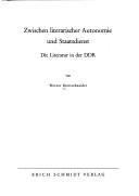 Cover of: Zwischen literarischer Autonomie und Staatsdienst: die Literatur in der DDR