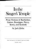 Cover of: In the singer's temple: prose fictions of Barthelme, Gaines, Brautigan, Piercy, Kesey, and Kosinski