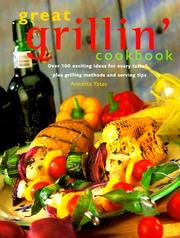 Cover of: Great Grillin' Cookbook: Over 100 Exciting Ideas for Every Taste, Plus Grilling Methods and Serving Tips