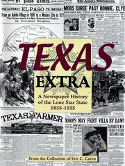 Cover of: Texas Extra: A Newspaper History of the Lone Star State 1836-1936