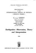 Earthquakes: observation, theory and interpretation : proceedings of the International School of Physics 'Enrico Fermi' : Course LXXXV, Varenna on Lake Como, Villa Monastero, 29th June-9th July 1982