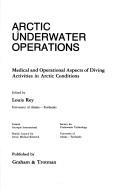 Arctic underwater operations : medical and operational aspects of diving activities in arctic conditions : proceedings of an international conference (:Icedive '84()