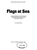 Cover of: Flags at sea: a guide to the flags flown at sea by British and some foreign ships, from the 16th century to the present day, illustrated from the collection of the National Maritime Museum