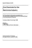 Fine chemicals for the electronics industry : the proceedings of a symposium organised by the Fine Chemicals and Medicinals Group of the Industrial Division of the Royal Society of Chemistry : Univers