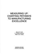 Cover of: Measuring up: charting pathways to manufacturing excellence