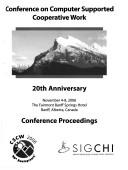 Cover of: Conference on Computer Supported Cooperative Work. 20th Anniversary. November 4-8, 2006. The Fairmont Banff Springs Hotel. Banff, Alberta, Canada. Conference Proceedings