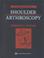 Cover of: Shoulder Arthroscopy (Book with DVD)