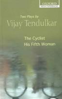 Cover of: The Cyclist and His Fifth Woman: Two Plays by Vijay Tendulkar (Oxford India Paperbacks)