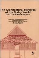 Cover of: The architectural heritage of the Malay world: the traditional houses