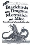 Cover of: Blackbirds and dragons, mermaids and mice: five plays for young audiences