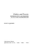 Cover of: Politics and poverty: modernization and response in five poor neighborhoods