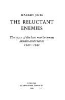 The reluctant enemies : the story of the last war between Britain and France, 1940-1942