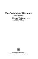 Cover of: The certainty of literature: essays in polemic