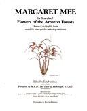 Cover of: Margaret Mee: in search of flowers of the Amazon forests: diaries of an English artist reveal the beauty of the vanishing rainforest