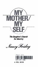 Cover of: My Mother My Self by Nancy Friday