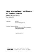 Cover of: New approaches to stabilisation of vaccines potency: WHO Headquarters, Geneva, May 29-31, 1995 ... : proceedings of a symposium